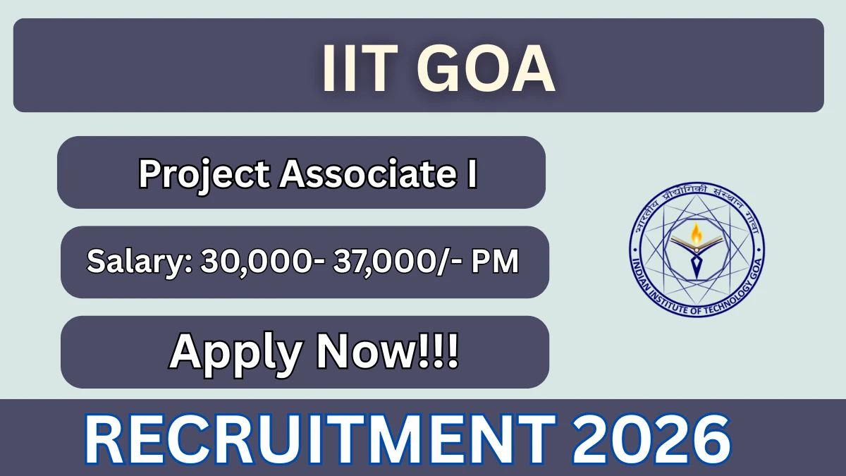 IIT Goa Project Associate I Recruitment 2026