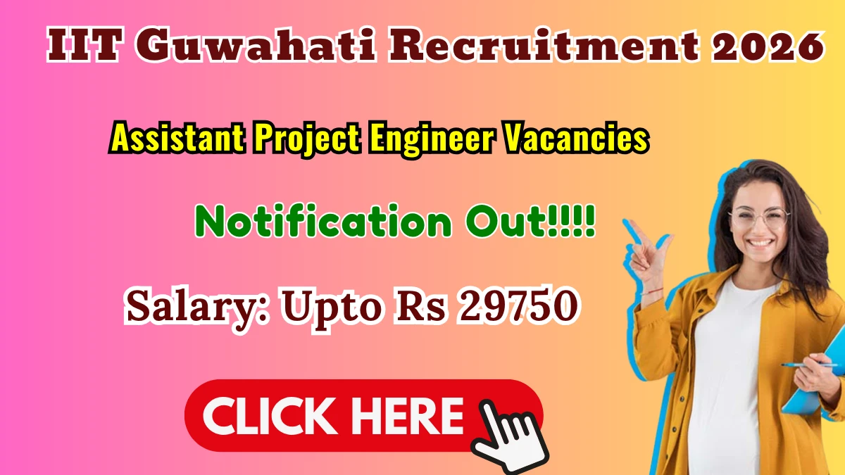 IIT Guwahati Assistant Project Engineer Recruitment 2026