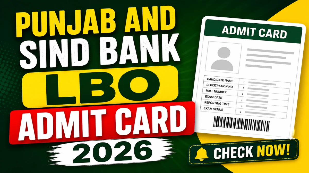 Punjab and Sind Bank LBO Admit Card 2026 (Out)- Download Here
