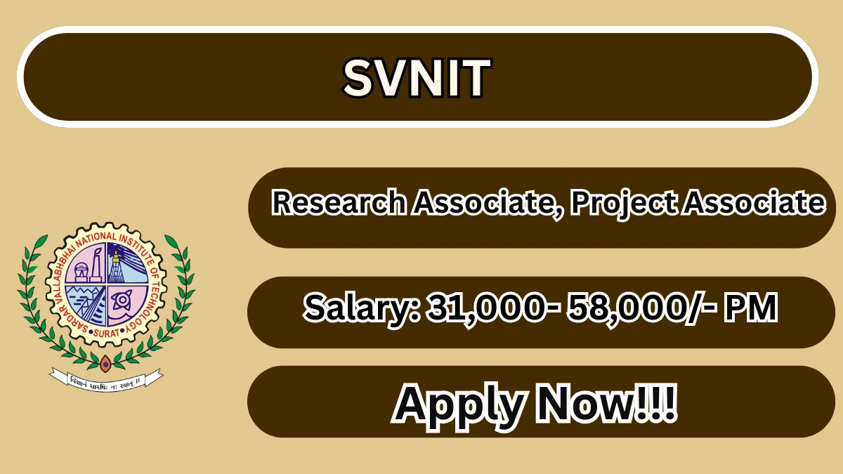 SVNIT Research Associate, Project Associate Recruitment 2026